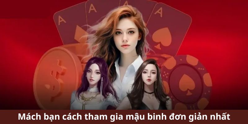 Mách bạn cách tham gia mậu binh đơn giản nhất